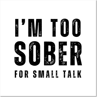 I'm Too Sober For Small Talk - Front & back Posters and Art